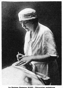 Dr. Suzanne Noel, Dr. Dr. Suzanne Noel, pictured above, was a gifted Plastic Surgeon and one of the first to perform outpatient surgery. Today we use gloves. In 1924 she founded Soroptimist International Paris, the first Soroptimist club in Europe. The first Soroptimist club was founded in 1921, in nearby Oakland, California.