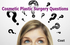 How much does Plastic Surgery cost? What is included? More questions for your Plastic Surgeon.